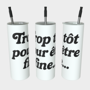 Gobelet en acier inoxydable - Trop tôt pour être fine...