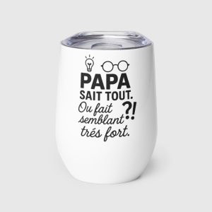 Gobelet en acier inoxydable - Papa sait tout. Ou fait semblant très fort?!