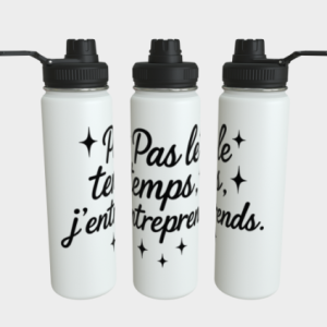 Bouteille acier inoxydable - Pas le temps, j'entreprends