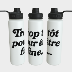 Bouteille acier inoxydable - Trop tôt pour être fine