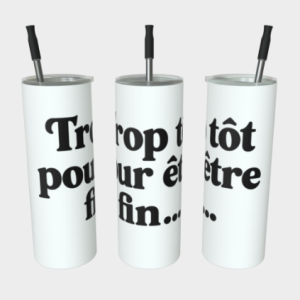 Gobelet en acier inoxydable - Trop tôt pour être fin